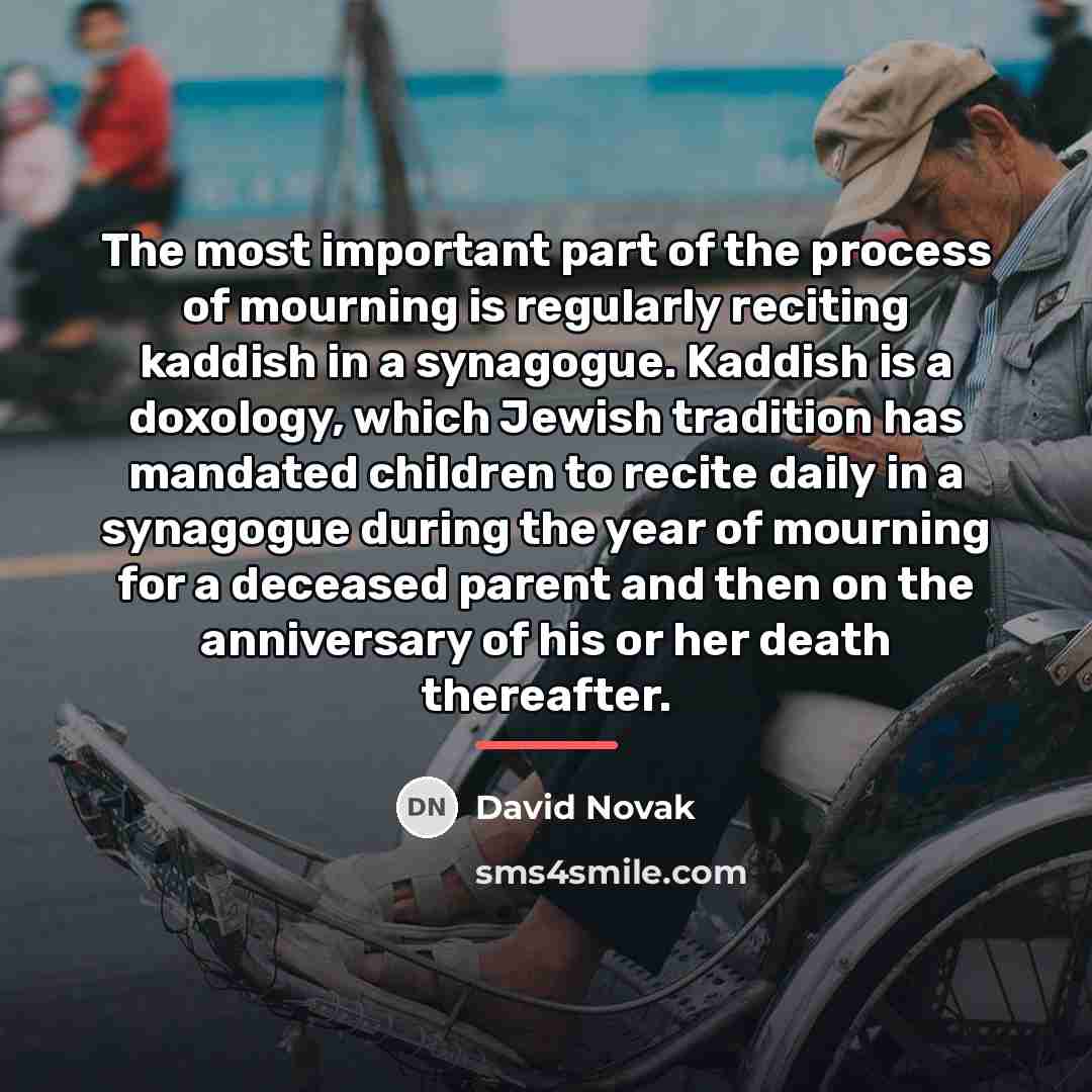 “The most important part of the process of mourning is…” quote by David Novak