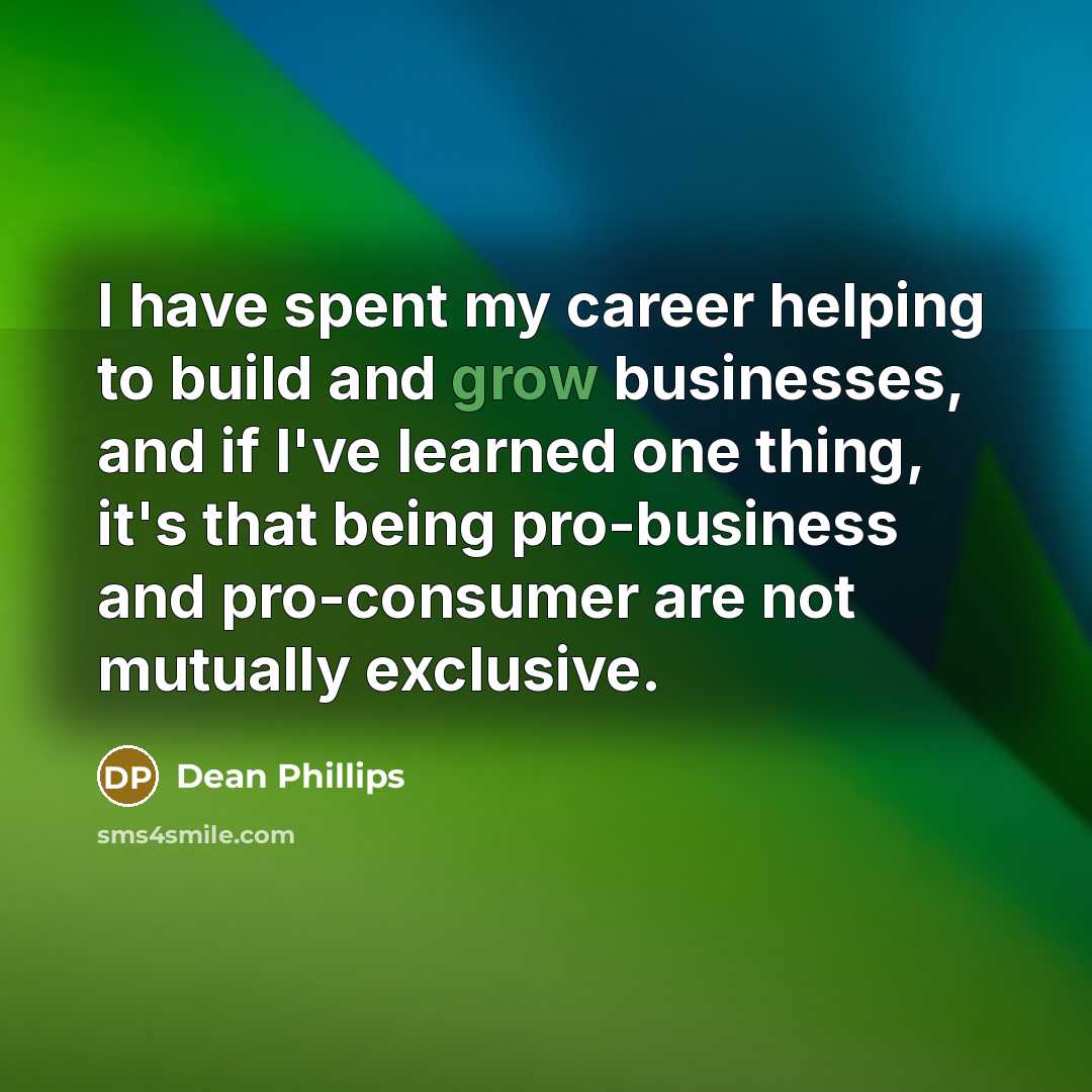 “I have spent my career helping to build and grow…” quote by Dean Phillips