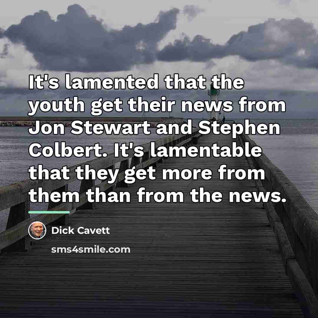“It's lamented that the youth get their news from Jon…” quote by Dick Cavett