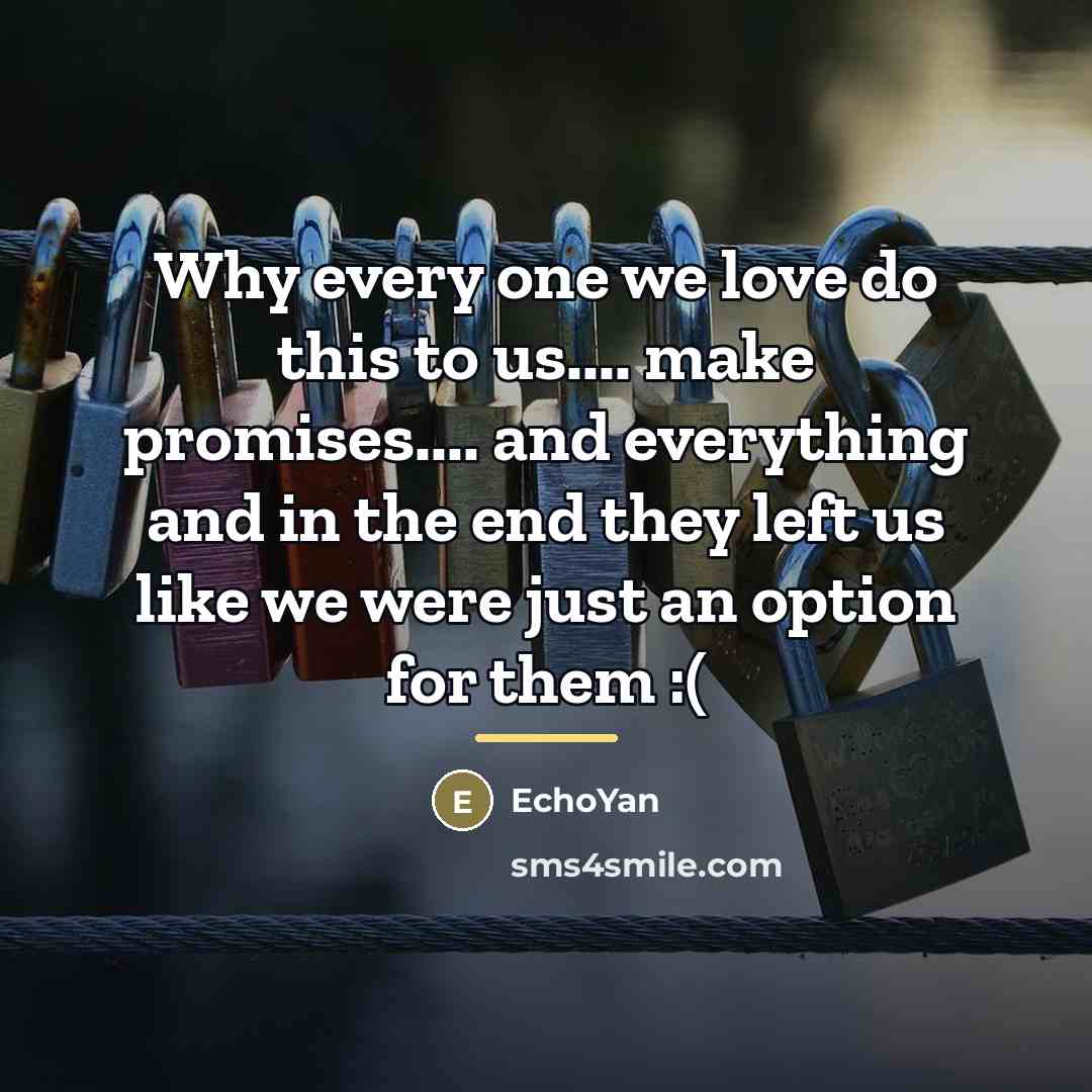 “Why every one we love do this to us.... make…” quote by EchoYan