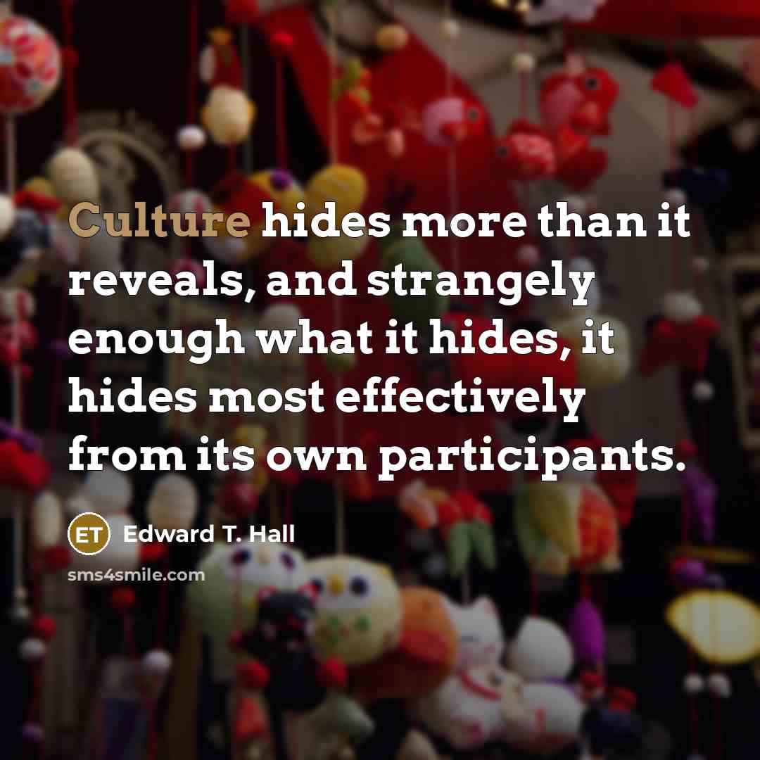“Culture hides more than it reveals, and strangely enough what…” quote by Edward T. Hall
