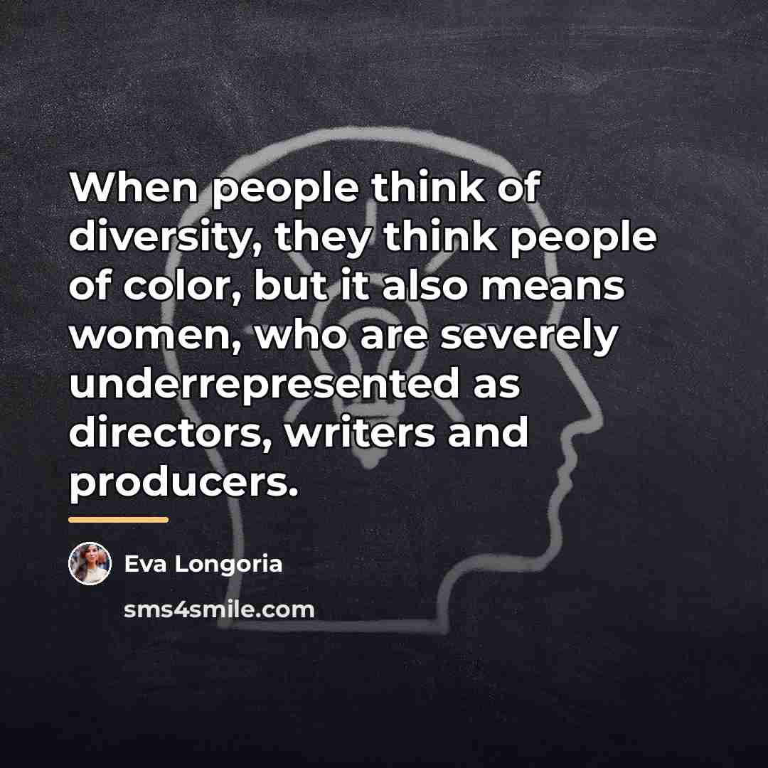“When people think of diversity, they think people of color,…” quote by Eva Longoria
