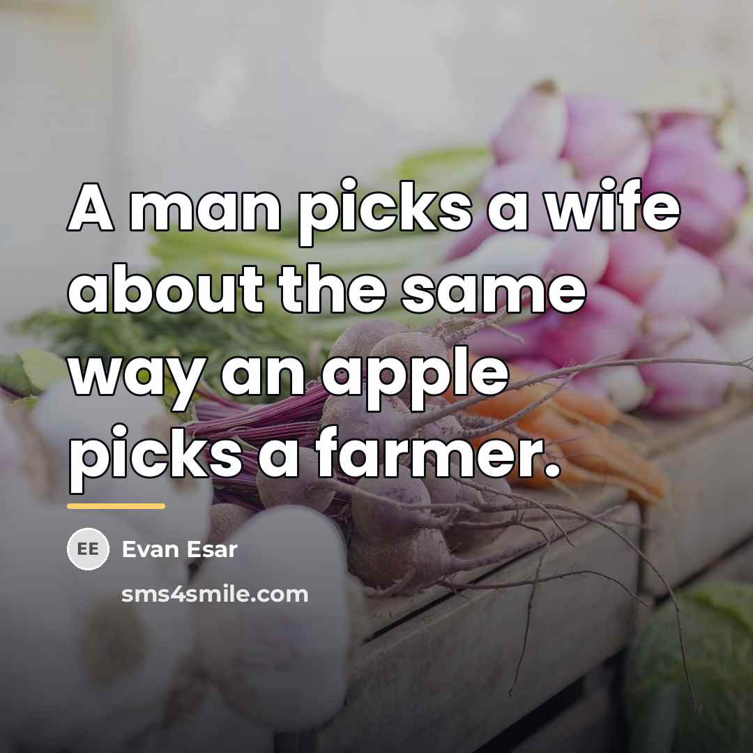 “A man picks a wife about the same way an…” quote by Evan Esar