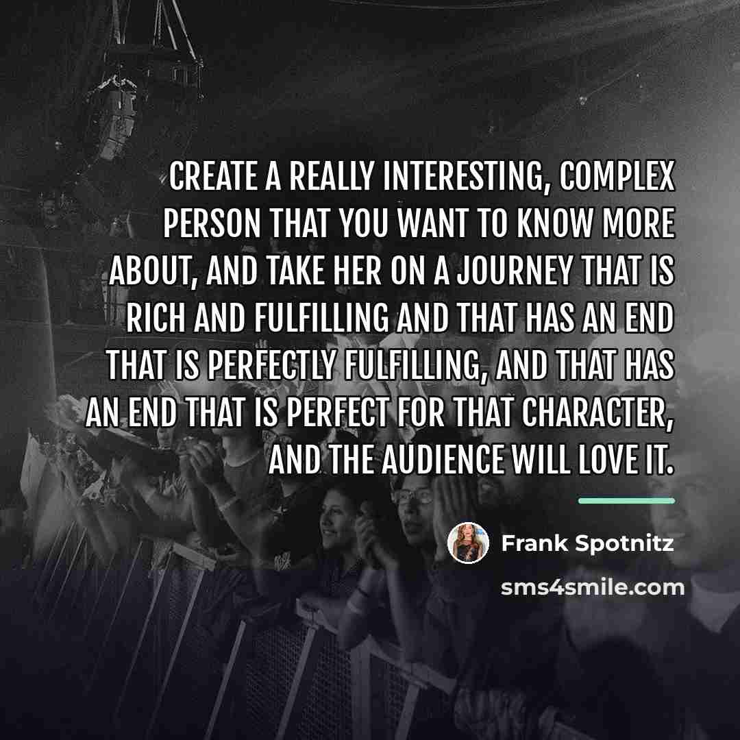 “Create a really interesting, complex person that you want to…” quote by Frank Spotnitz