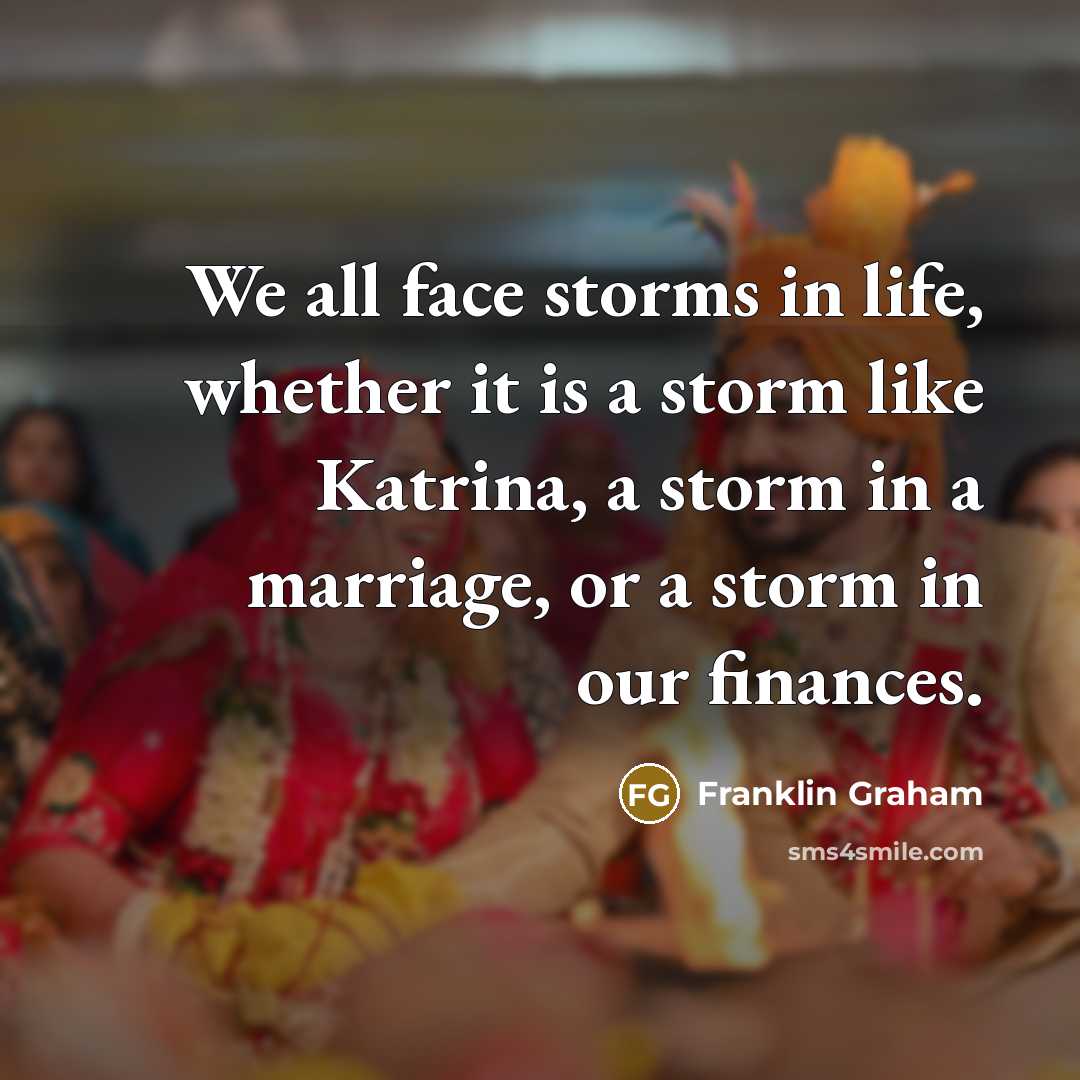 “We all face storms in life, whether it is a…” quote by Franklin Graham