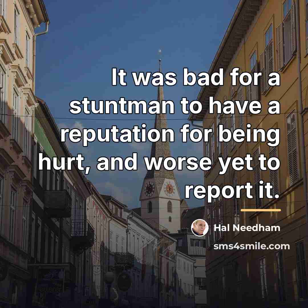 “It was bad for a stuntman to have a reputation…” quote by Hal Needham