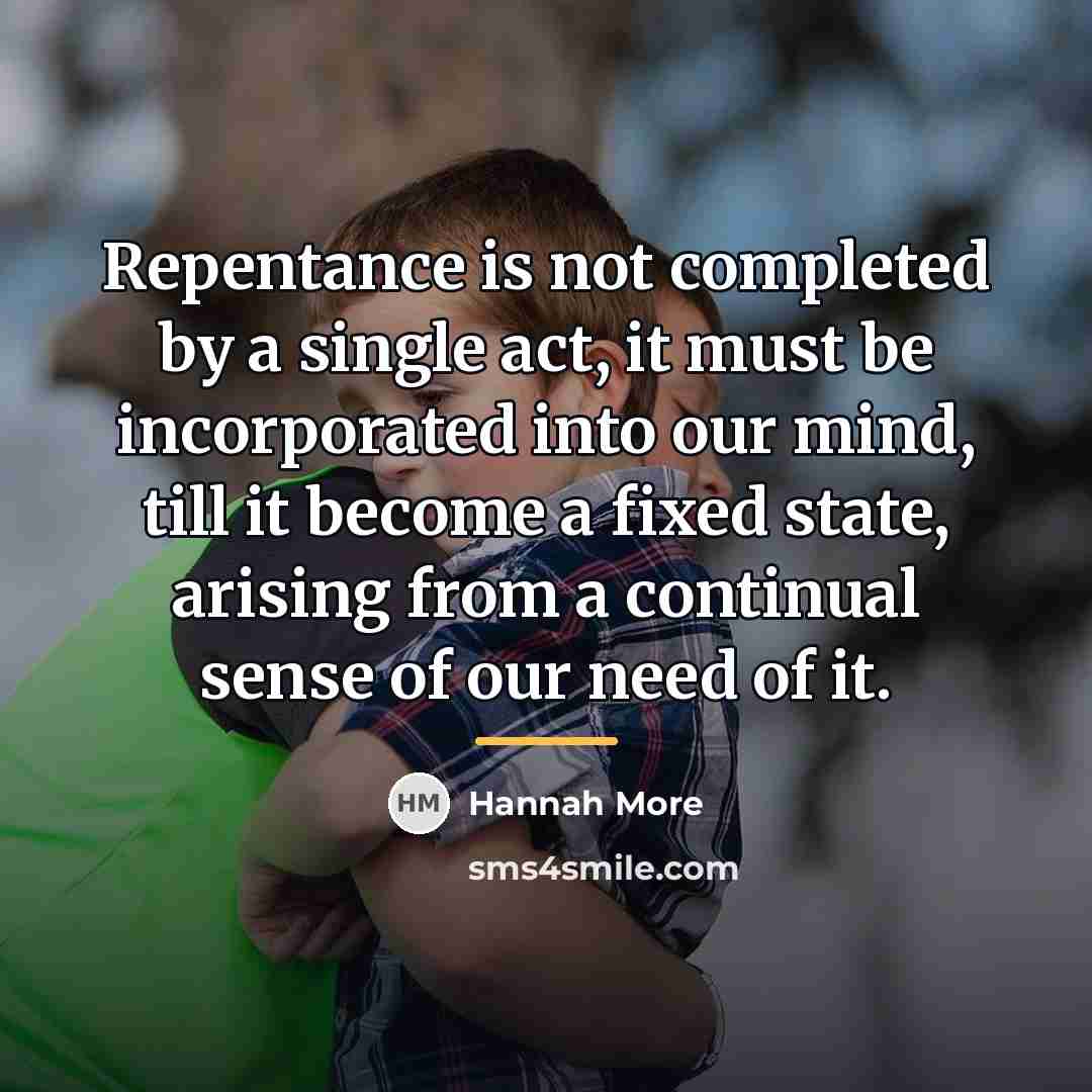 “Repentance is not completed by a single act, it must…” quote by Hannah More
