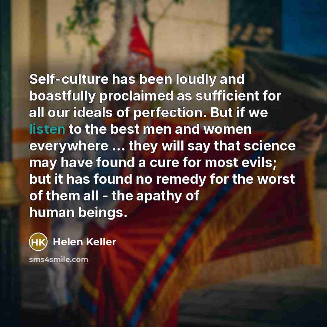 “Self-culture has been loudly and boastfully proclaimed as sufficient for…” quote by Helen Keller
