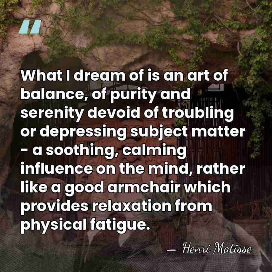 What I dream of is an art of balance, of purity and&hellip; - Henri Matisse