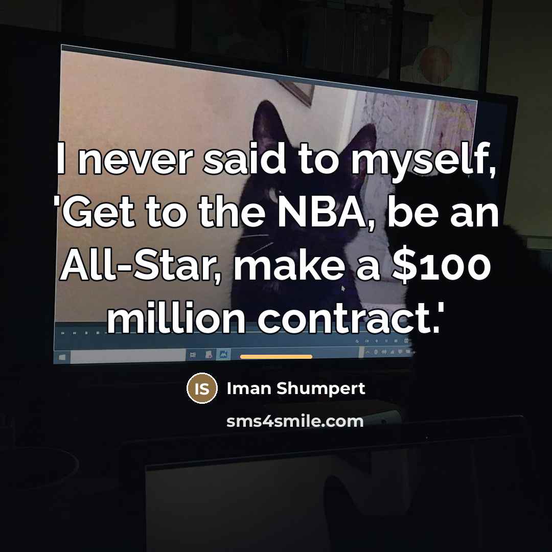“I never said to myself, 'Get to the NBA, be…” quote by Iman Shumpert
