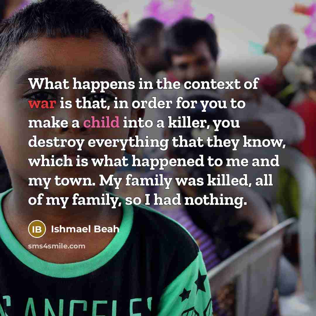 “What happens in the context of war is that, in…” quote by Ishmael Beah