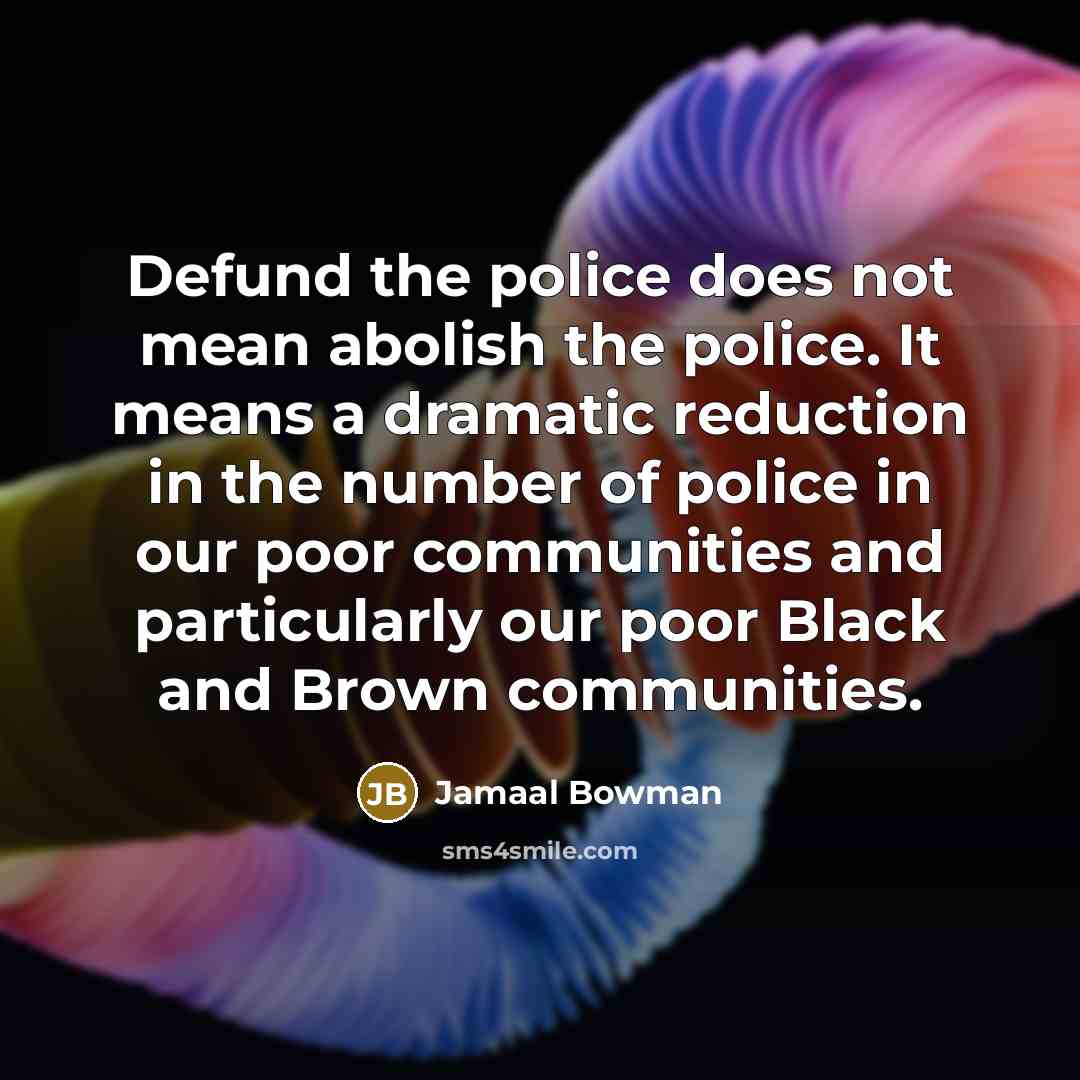 “Defund the police does not mean abolish the police. It…” quote by Jamaal Bowman