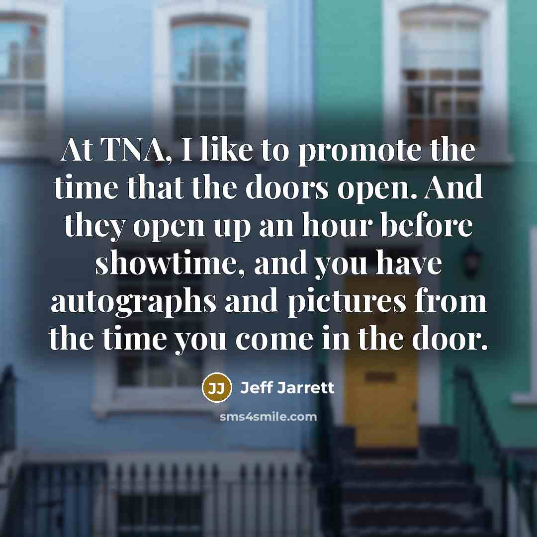 “At TNA, I like to promote the time that the…” quote by Jeff Jarrett