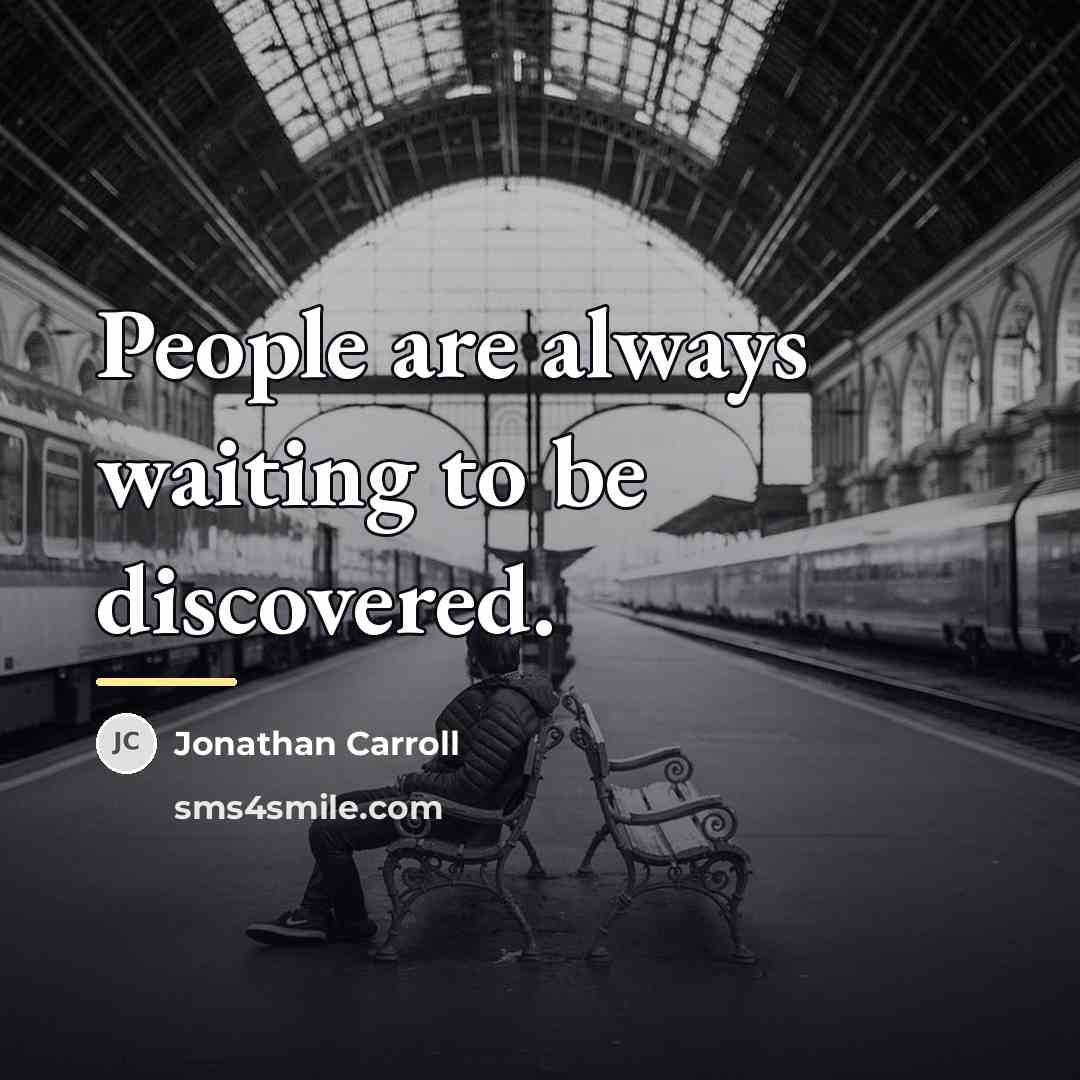“People are always waiting to be discovered.…” quote by Jonathan Carroll