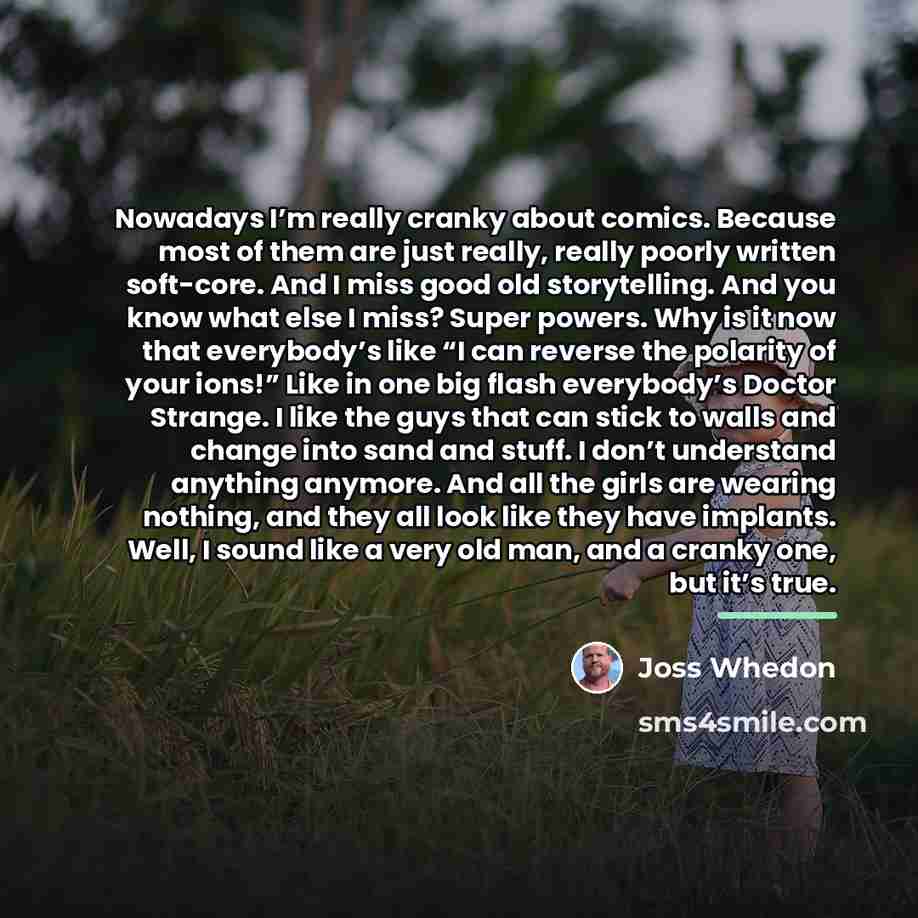 “Nowadays I’m really cranky about comics. Because most of them…” quote by Joss Whedon