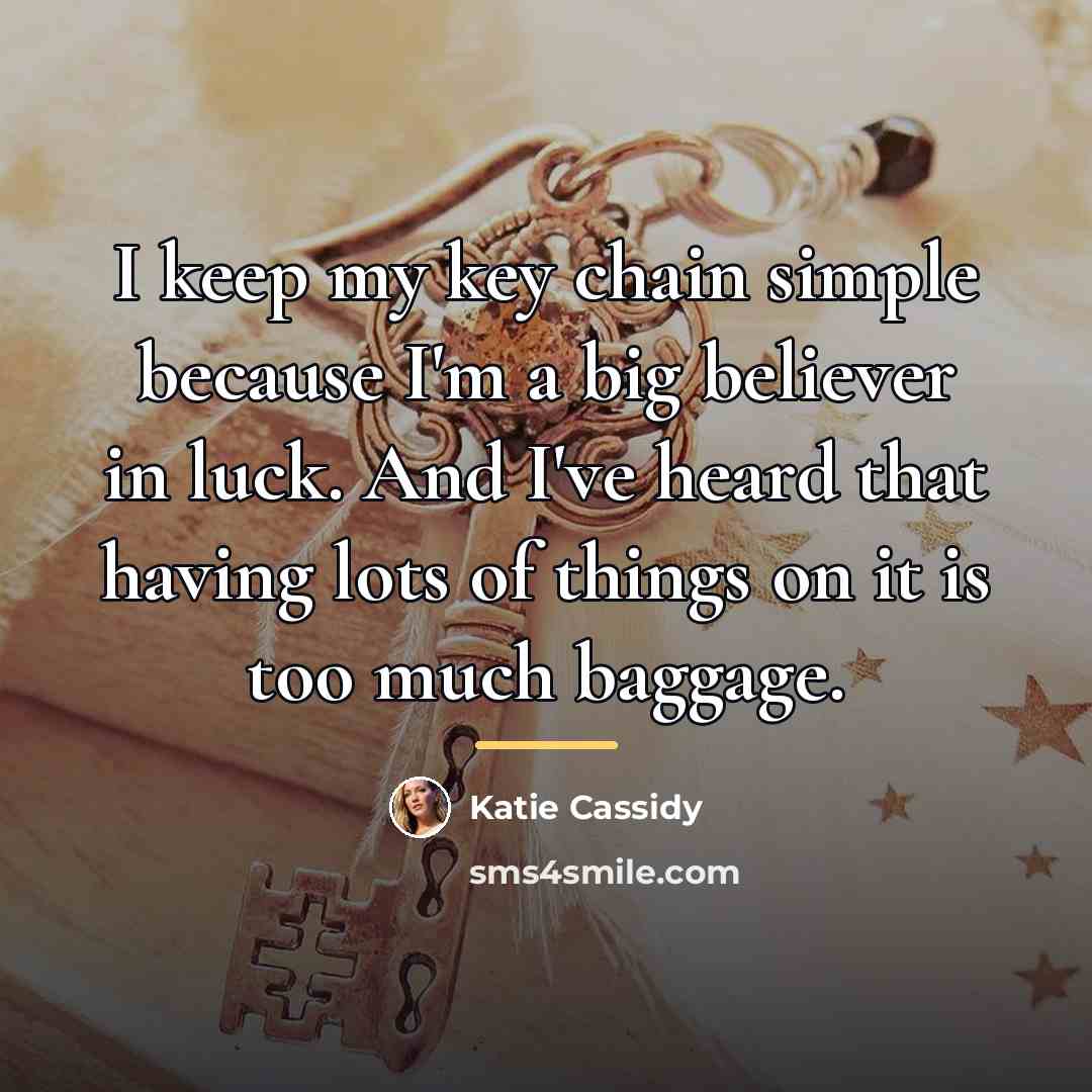 “I keep my key chain simple because I'm a big…” quote by Katie Cassidy
