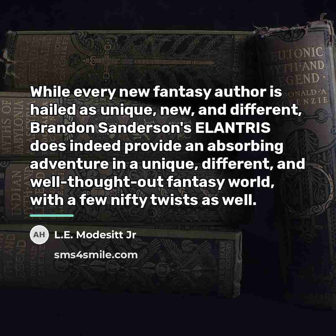 “While every new fantasy author is hailed as unique, new,…” quote by L.E. Modesitt Jr