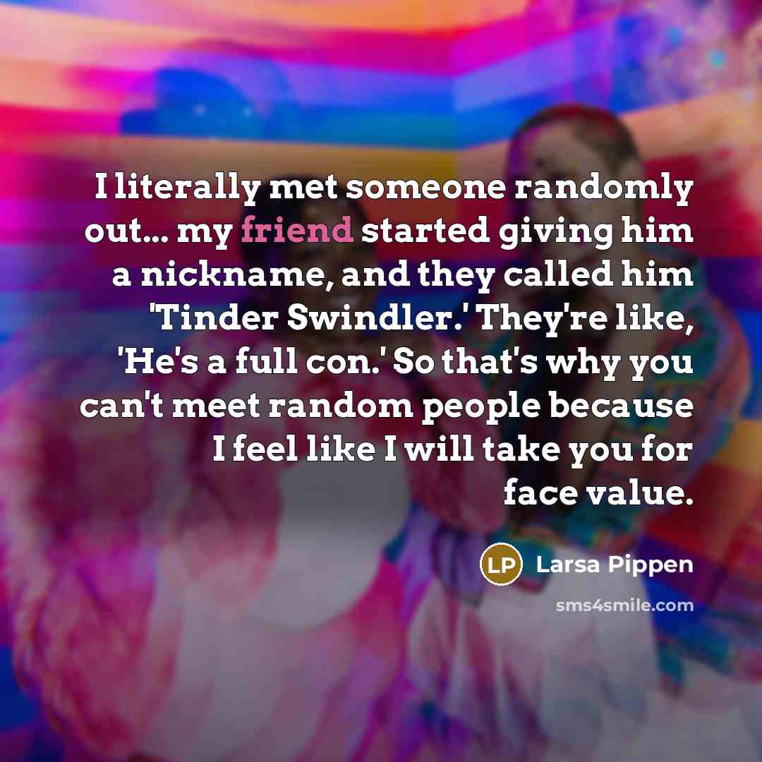 “I literally met someone randomly out... my friend started giving…” quote by Larsa Pippen