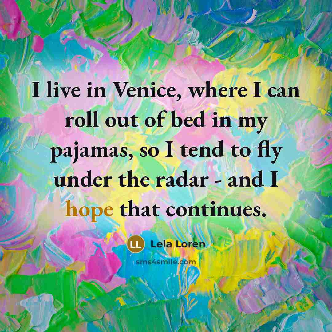 “I live in Venice, where I can roll out of…” quote by Lela Loren