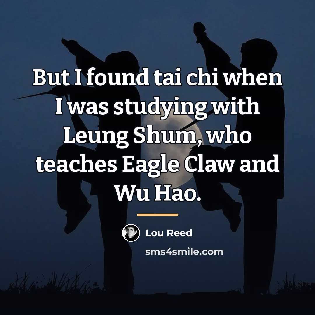 “But I found tai chi when I was studying with…” quote by Lou Reed