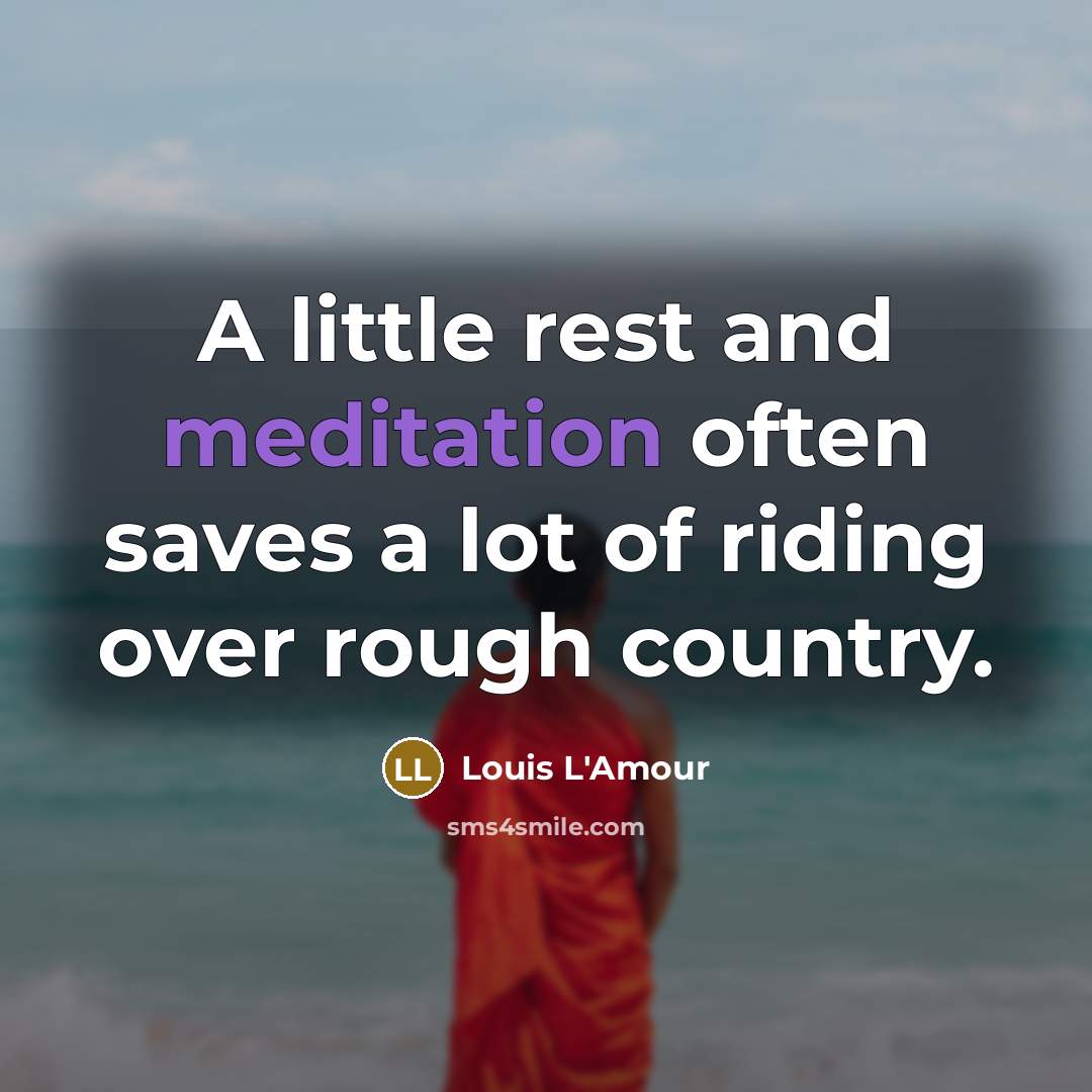 “A little rest and meditation often saves a lot of…” quote by Louis L'Amour