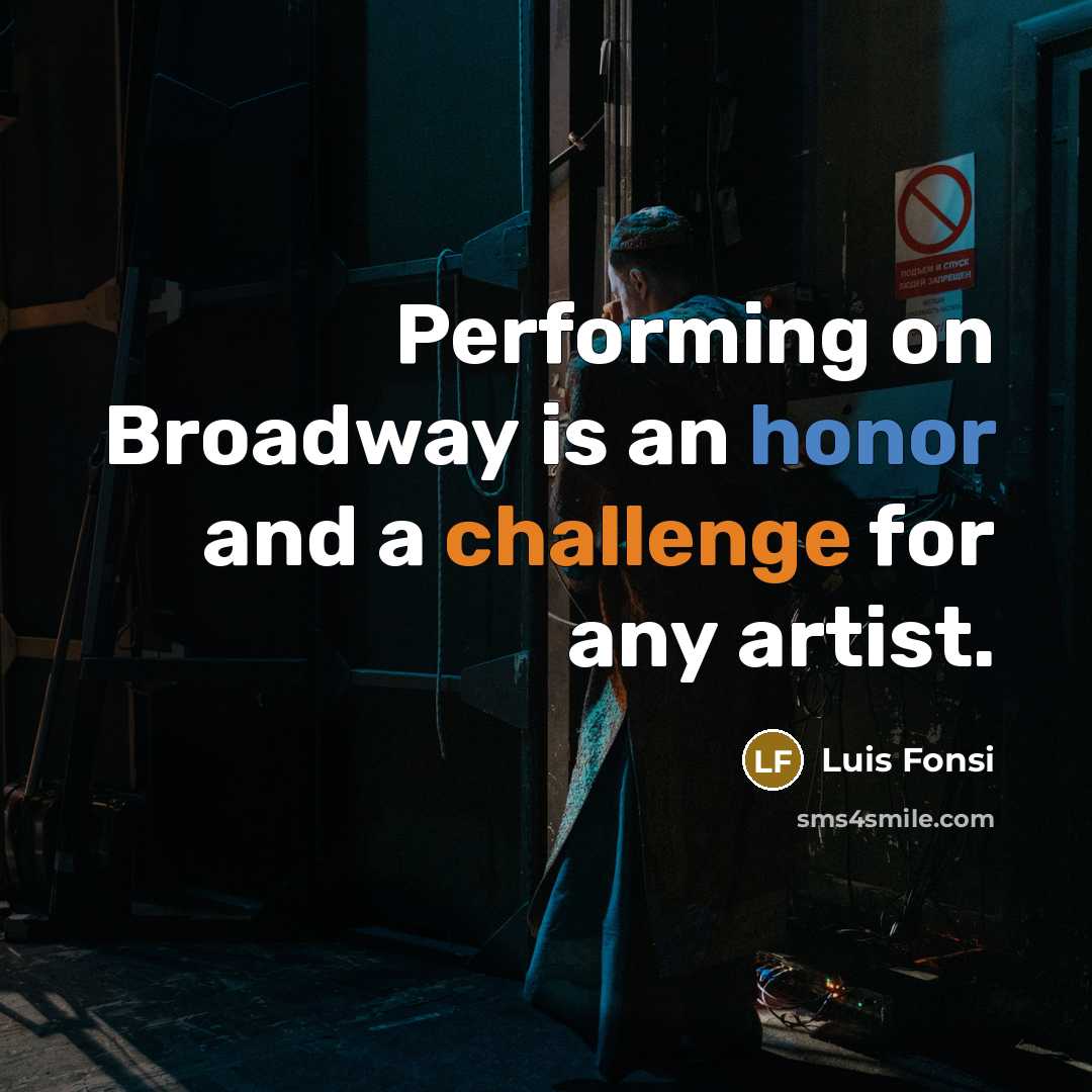 “Performing on Broadway is an honor and a challenge for any artist.” quote by Luis Fonsi