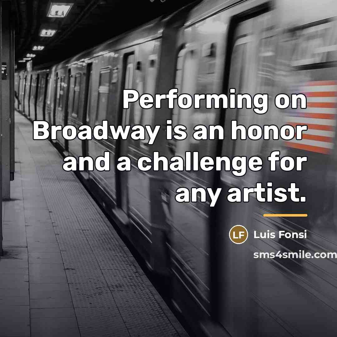 “Performing on Broadway is an honor and a challenge for…” quote by Luis Fonsi