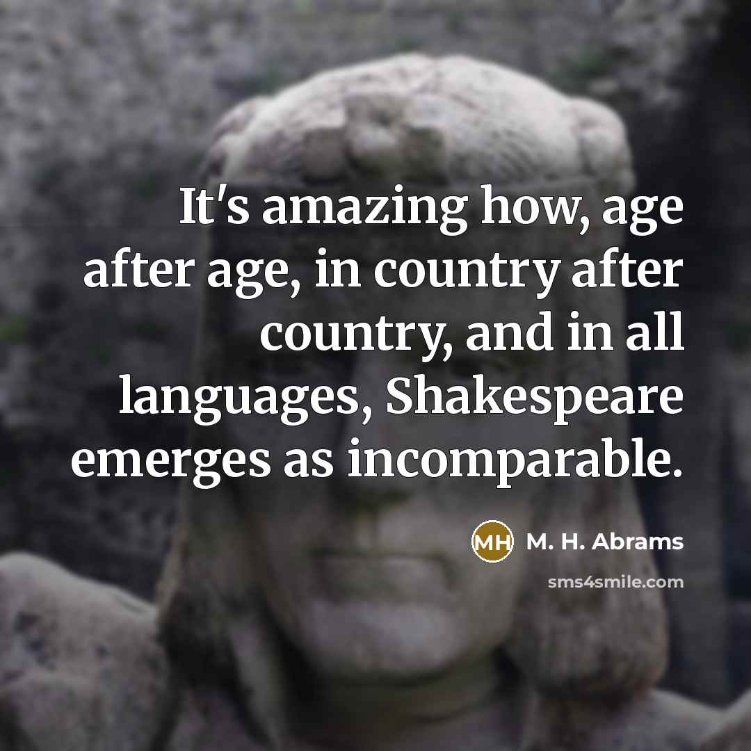 “It's amazing how, age after age, in country after country,…” quote by M. H. Abrams