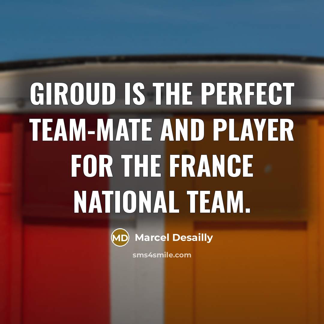 “Giroud is the perfect team-mate and player for the France…” quote by Marcel Desailly