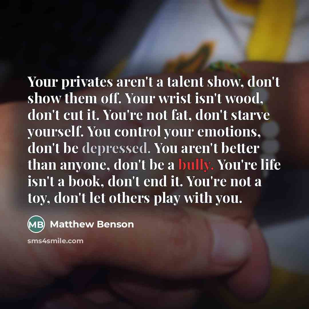 “Your privates aren't a talent show, don't show them off.…” quote by Matthew Benson