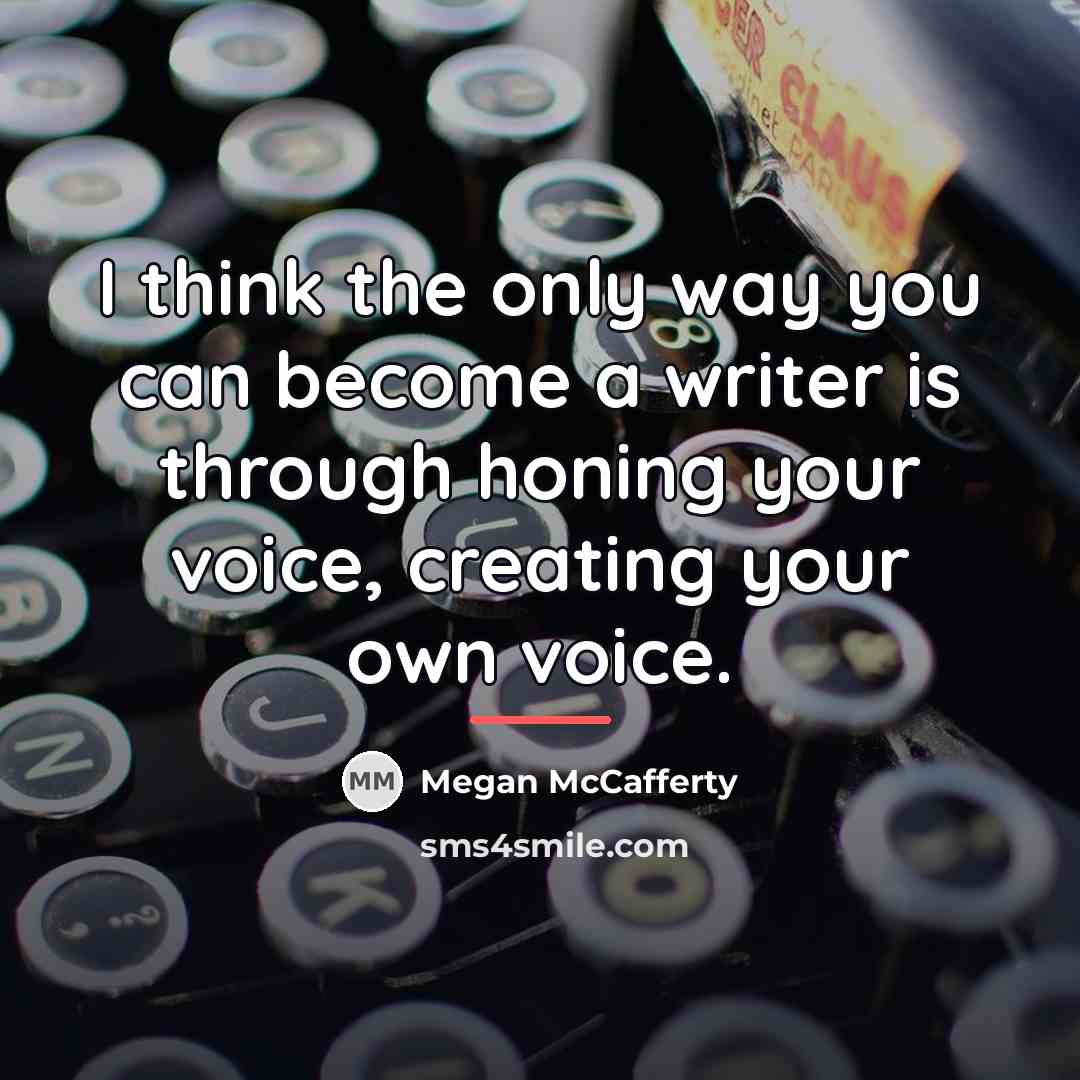 “I think the only way you can become a writer…” quote by Megan McCafferty