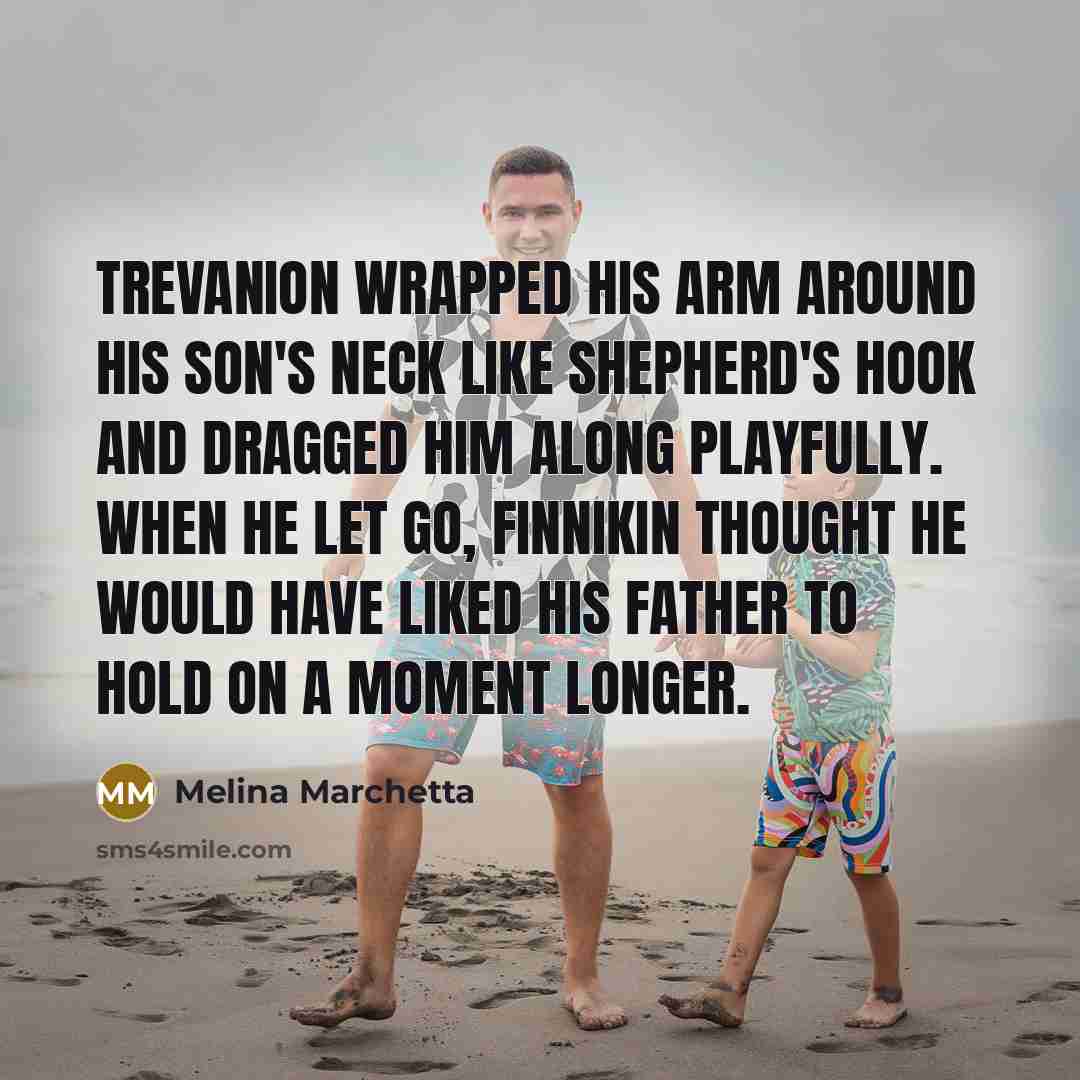 “Trevanion wrapped his arm around his son's neck like shepherd's…” quote by Melina Marchetta