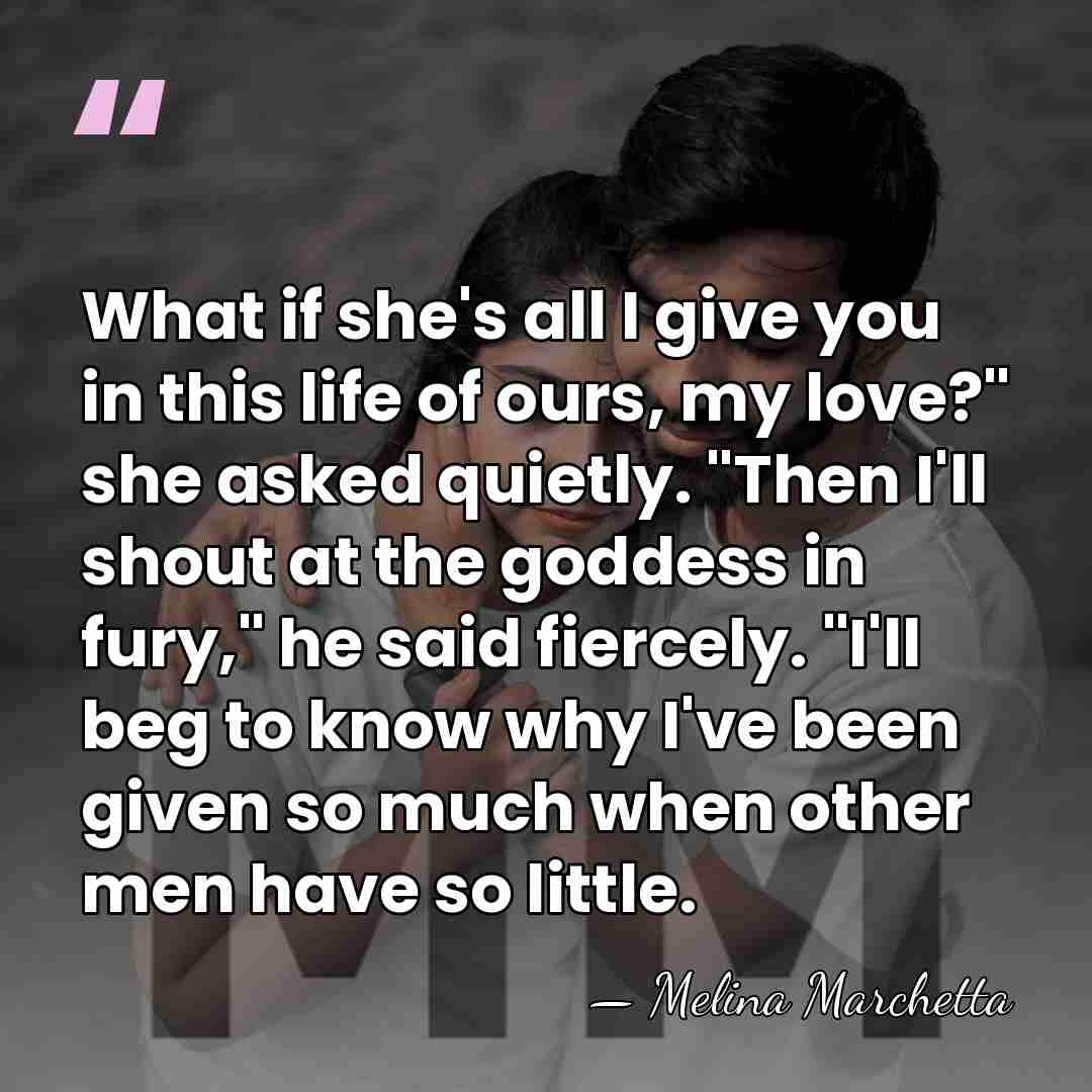 What if she's all I give you in this life of ours,&hellip; - Melina Marchetta