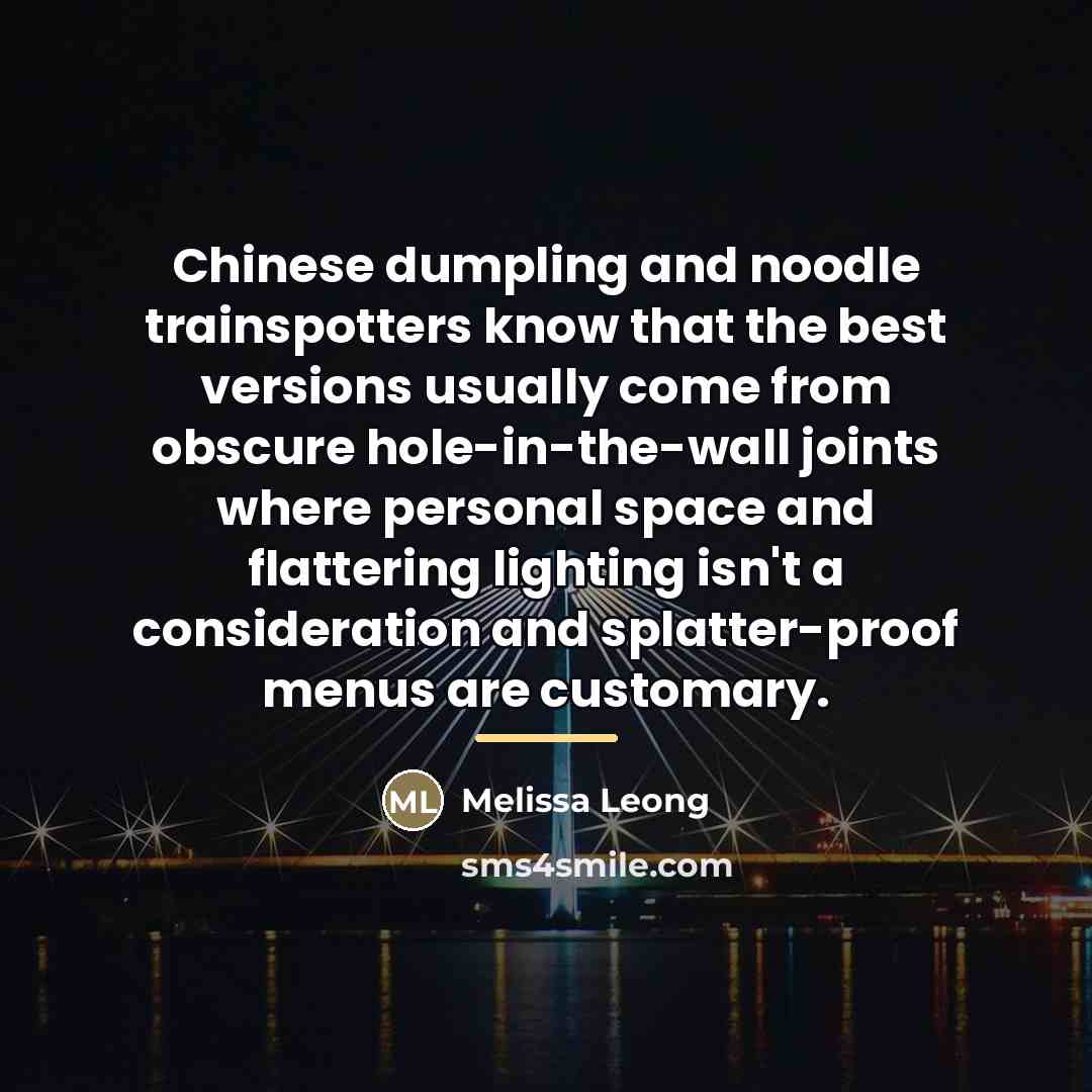 “Chinese dumpling and noodle trainspotters know that the best versions…” quote by Melissa Leong