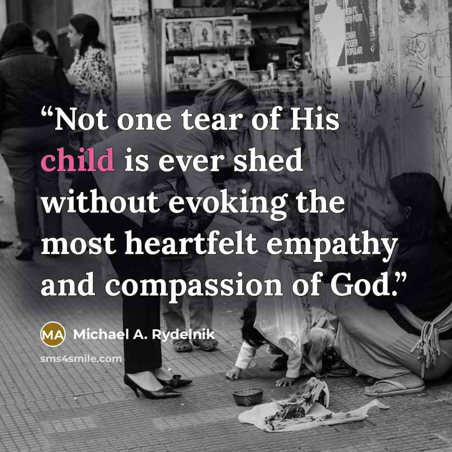 “Not one tear of His child is ever shed without evoking the most heartfelt empathy and compassion of God.” quote by Michael A. Rydelnik