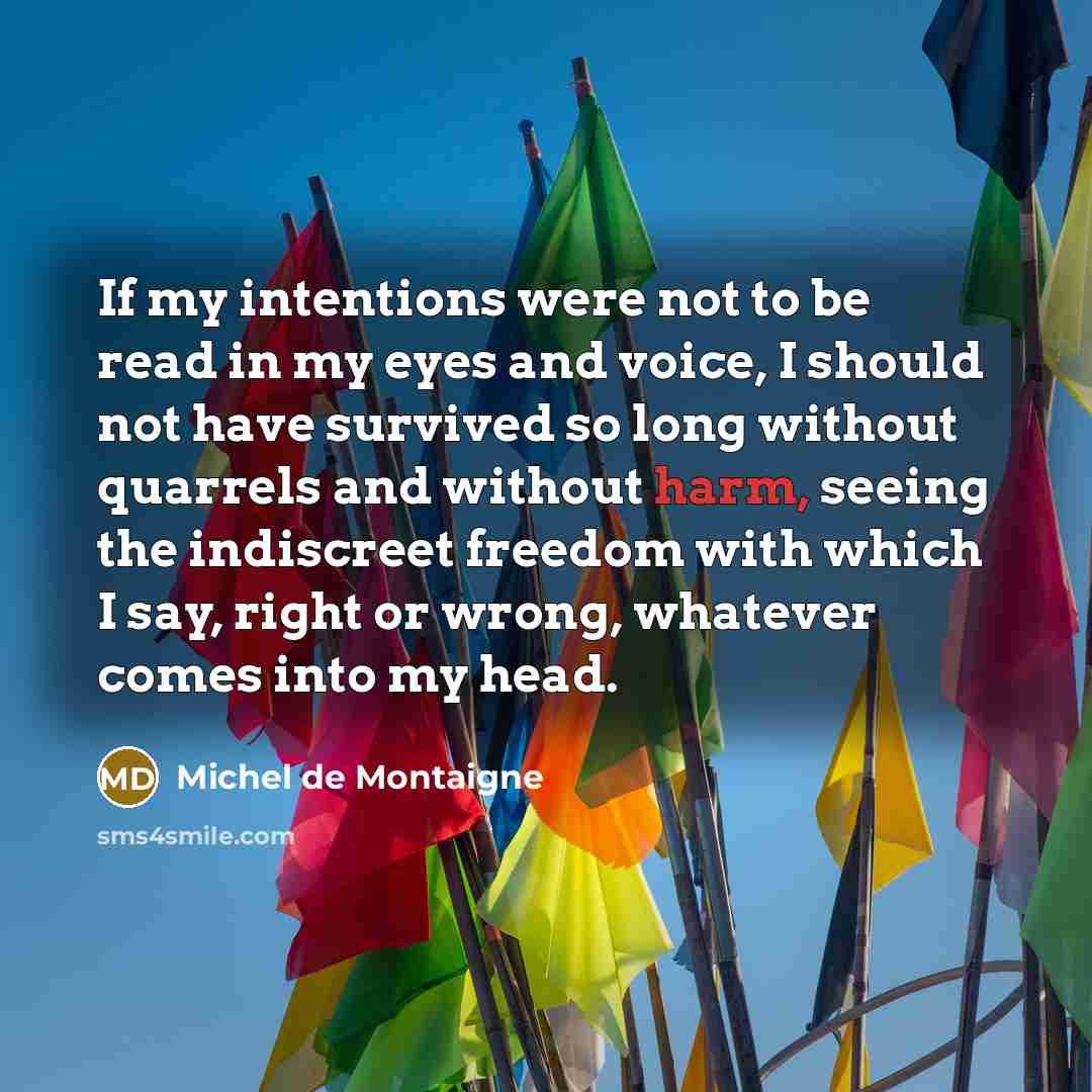 “If my intentions were not to be read in my…” quote by Michel de Montaigne