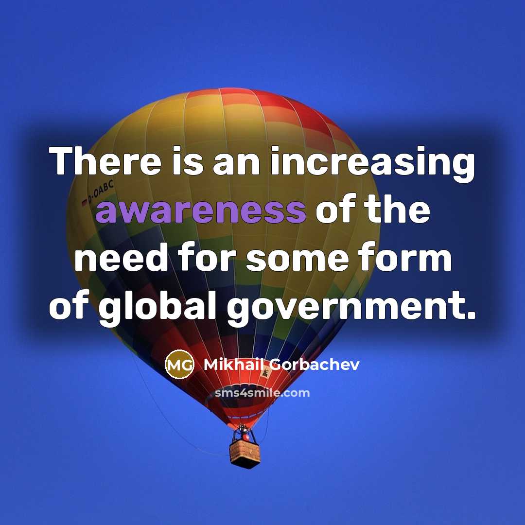 “There is an increasing awareness of the need for some…” quote by Mikhail Gorbachev