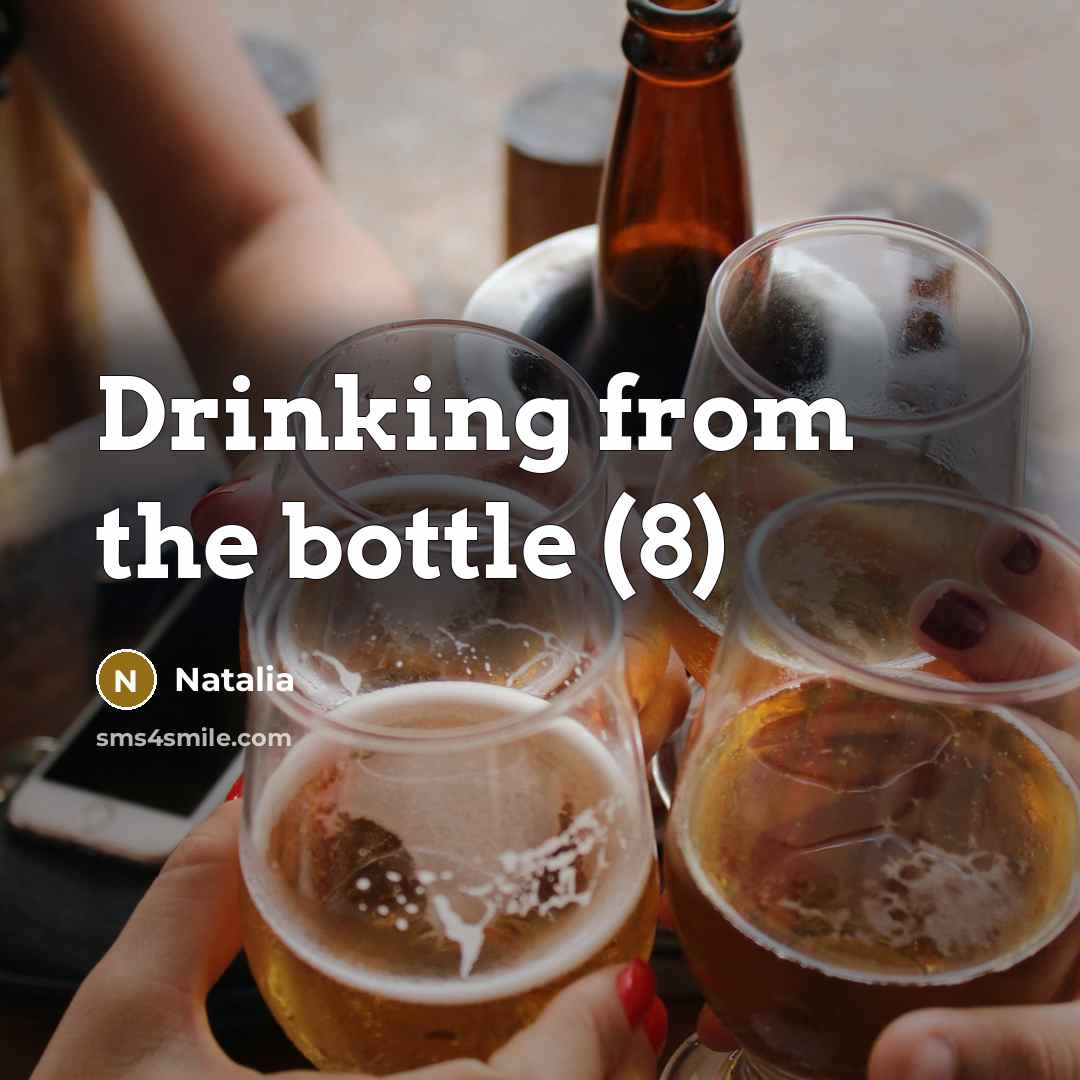“Drinking from the bottle (8)…” quote by Natalia