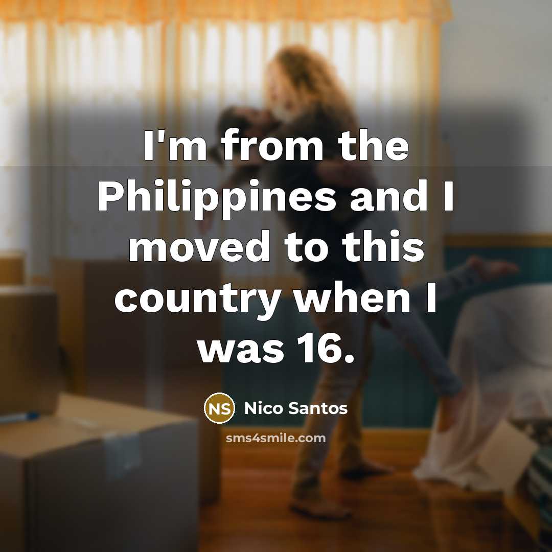 “I'm from the Philippines and I moved to this country…” quote by Nico Santos