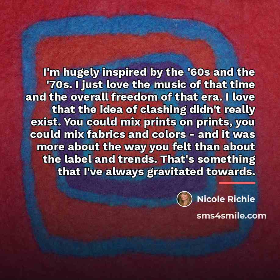 “I'm hugely inspired by the '60s and the '70s. I…” quote by Nicole Richie