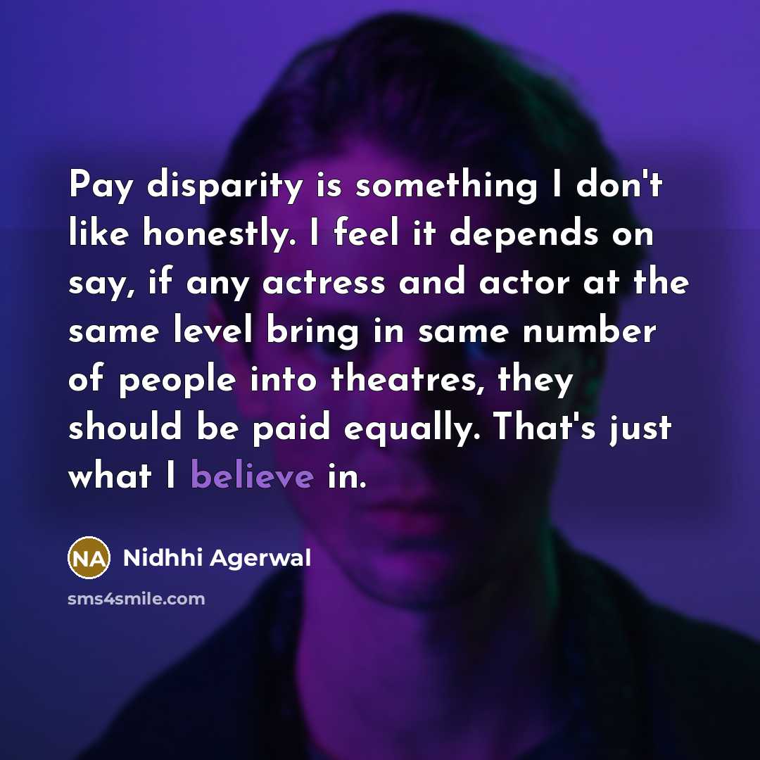 “Pay disparity is something I don't like honestly. I feel…” quote by Nidhhi Agerwal