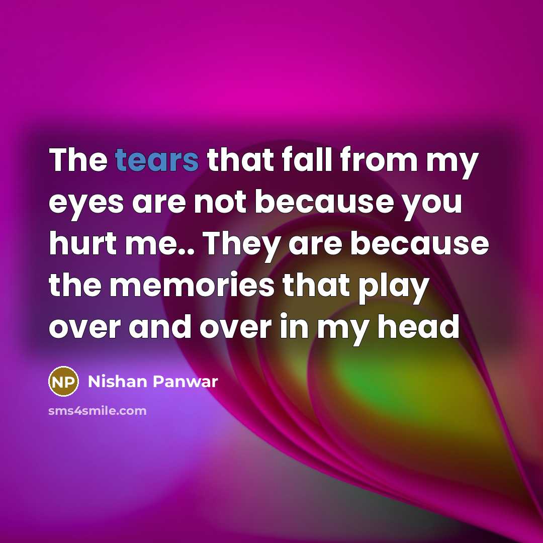 “The tears that fall from my eyes are not because…” quote by Nishan Panwar