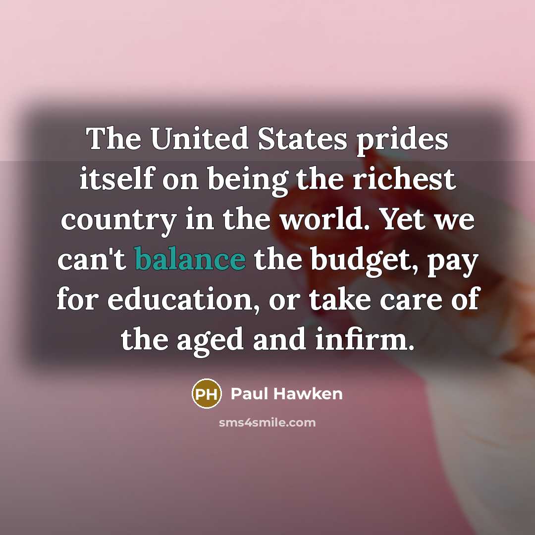 “The United States prides itself on being the richest country…” quote by Paul Hawken