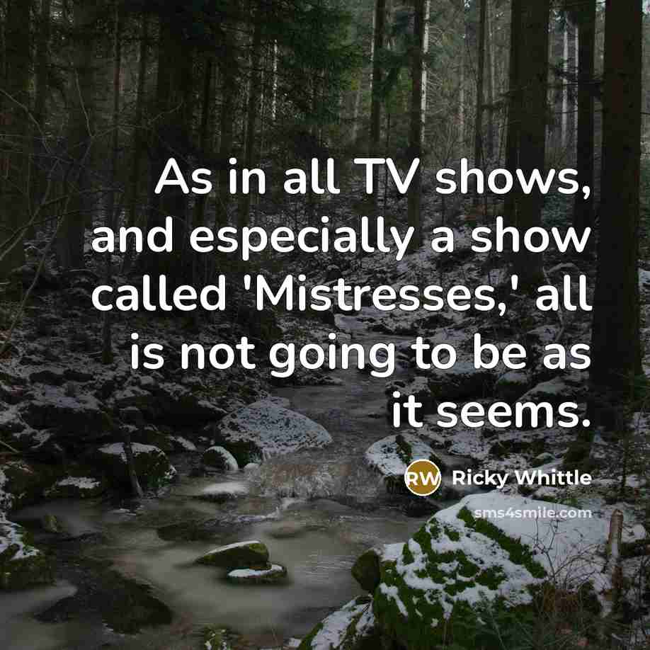“As in all TV shows, and especially a show called…” quote by Ricky Whittle