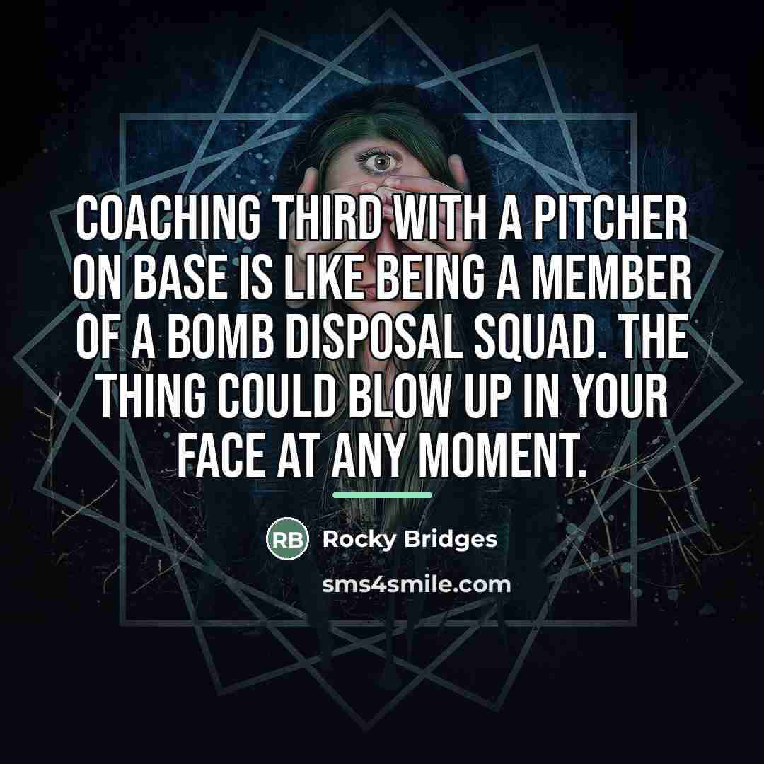 “Coaching third with a pitcher on base is like being…” quote by Rocky Bridges