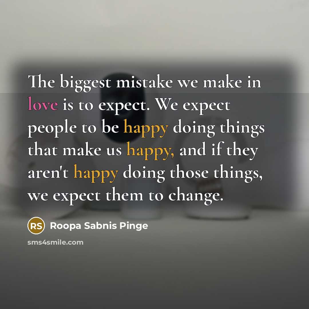 “The biggest mistake we make in love is to expect.…” quote by Roopa Sabnis Pinge