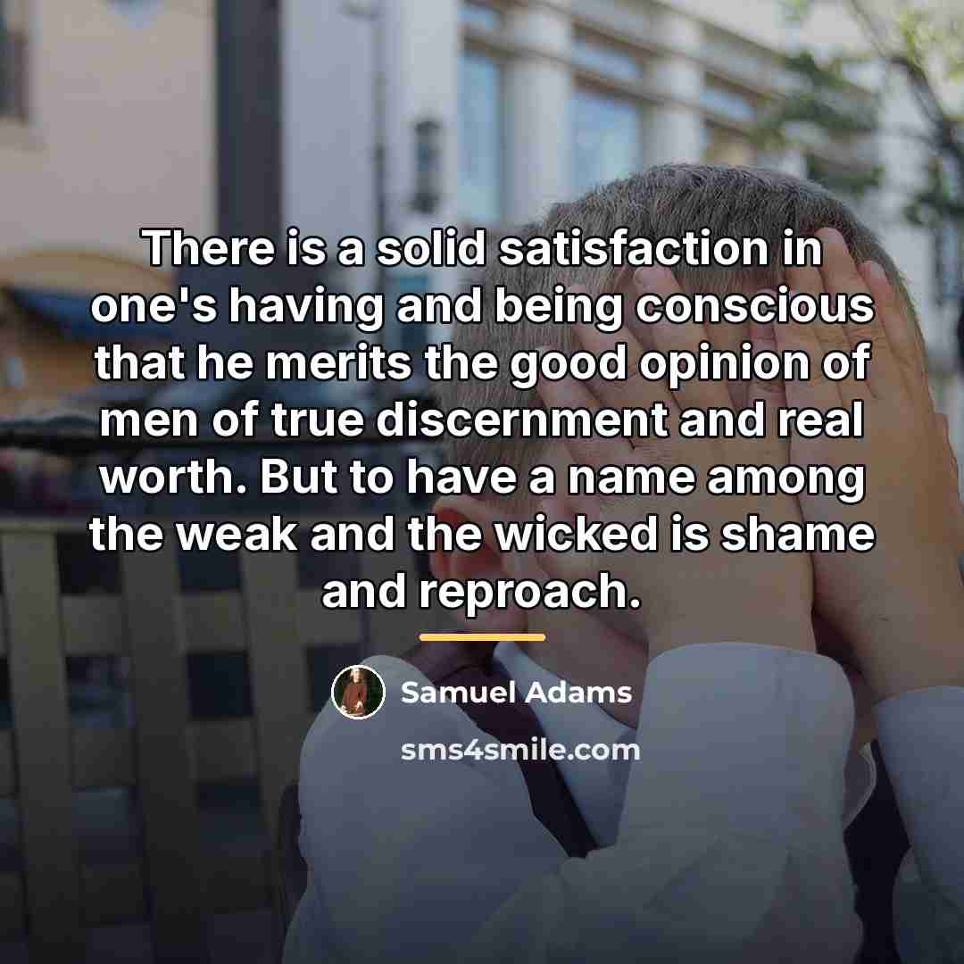 “There is a solid satisfaction in one's having and being…” quote by Samuel Adams