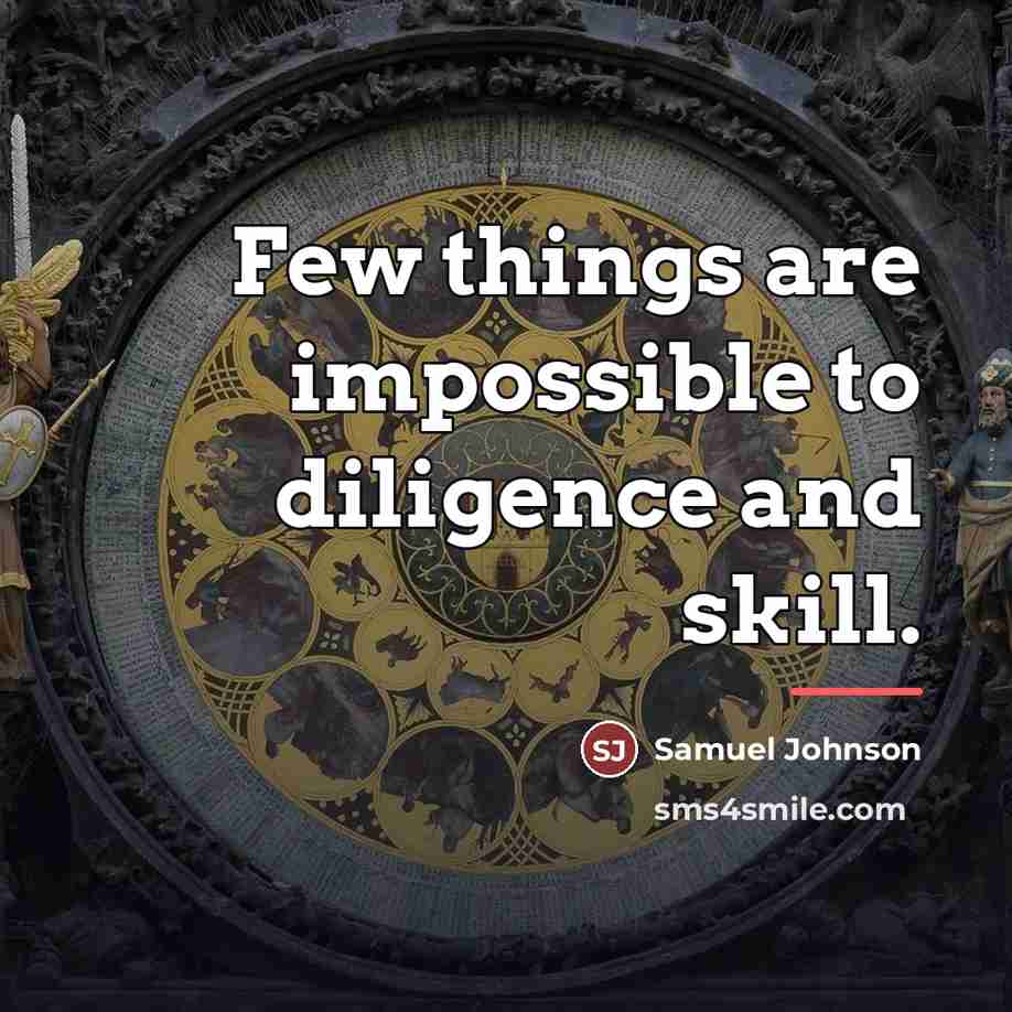 “Few things are impossible to diligence and skill.…” quote by Samuel Johnson