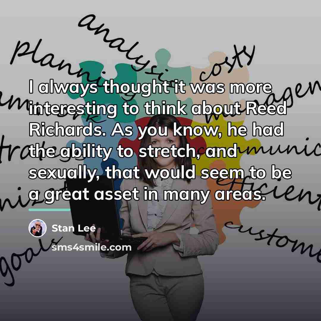 “I always thought it was more interesting to think about…” quote by Stan Lee