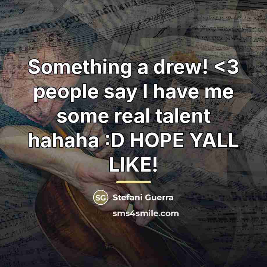 “Something a drew!…” quote by Stefani Guerra